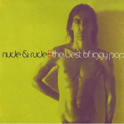 Nude & Rude: The Best of Iggy Pop | Iggy Pop