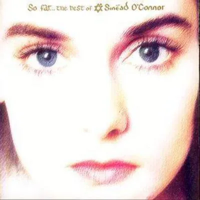So Far... The Best of Sinead of O'Connor | Sinead O'Connor