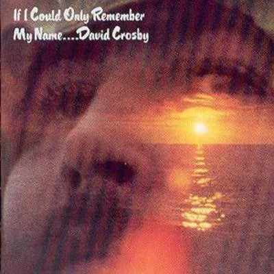 If I Could Only Remember My Name... | David Crosby