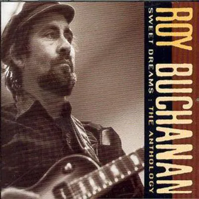 Sweet Dreams: The Anthology | Roy Buchanan