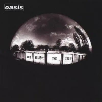 Don't Believe the Truth | Oasis