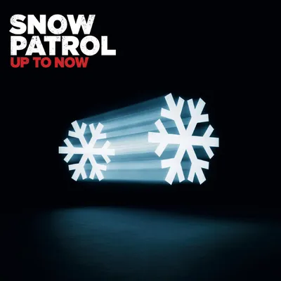 Up to Now: The Best of Snow Patrol | Snow Patrol