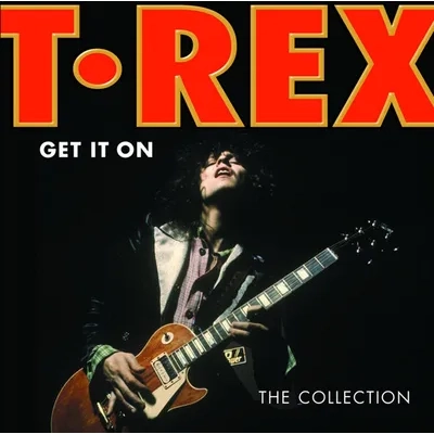 Get It On: The Collection | T.Rex