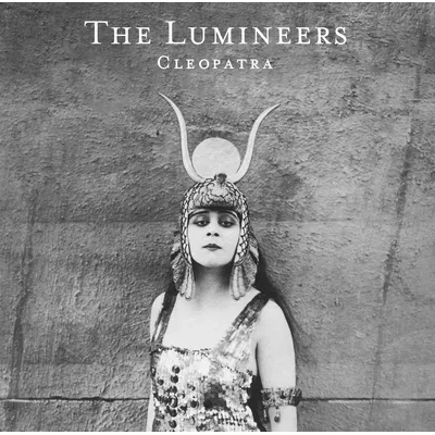 Cleopatra | The Lumineers