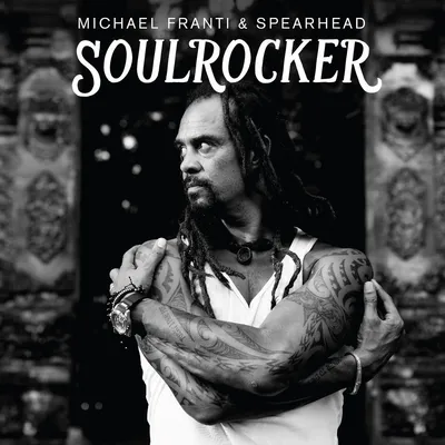 Soulrocker | Michael Franti and Spearhead