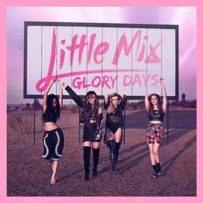 Glory Days | Little Mix
