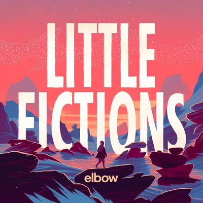 Little Fictions | Elbow