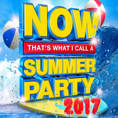 Now That's What I Call a Summer Party 2017 | Various Artists