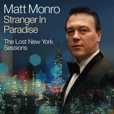 Stranger in Paradise: The Lost New York Sessions/The Best of Matt Monro | Matt Monro