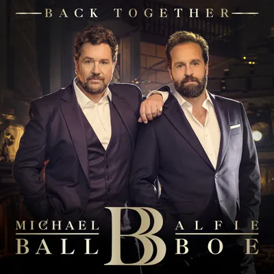 Back Together | Michael Ball & Alfie Boe