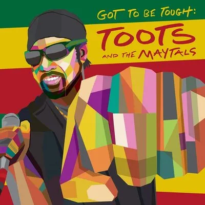 Got to Be Tough | Toots and The Maytals