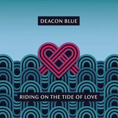 Riding On the Tide of Love | Deacon Blue