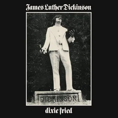 Dixie Fried | James Luther Dickinson