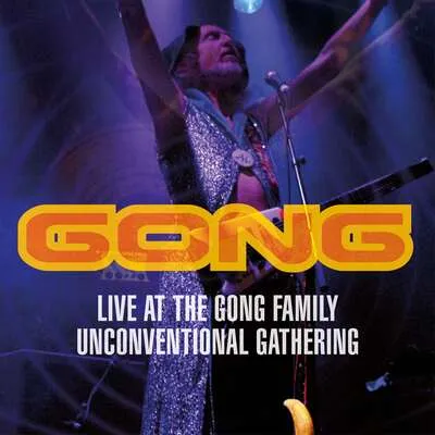 Live at the Gong Family Unconventional Gathering | Gong