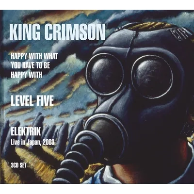 Happy With What You Have to Be Happy With/Level Five/Elektrik | King Crimson