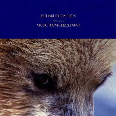 Music from Grizzly Man | Richard Thompson