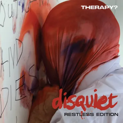 Disquiet: Restless Edition | Therapy?