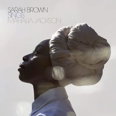 Sings Mahalia Jackson | Sarah Brown