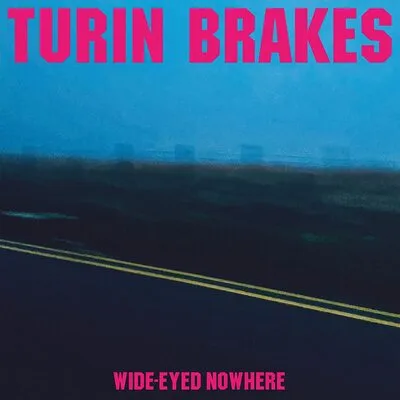 Wide-eyed Nowhere | Turin Brakes