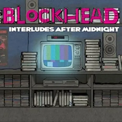 Interludes After Midnight | Blockhead