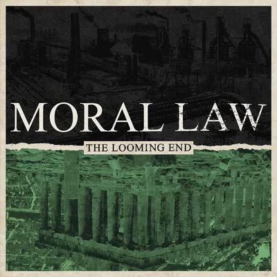 The Looming End | Moral Law