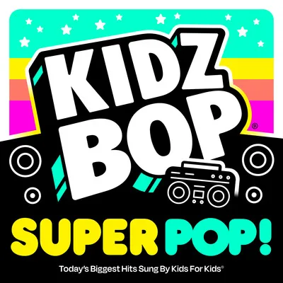 Kidz Bop Super POP! | Kidz Bop Kids