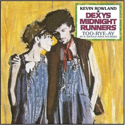 Too-Rye-Ay, As It Should Have Sounded | Kevin Rowland & Dexys Midnight Runners