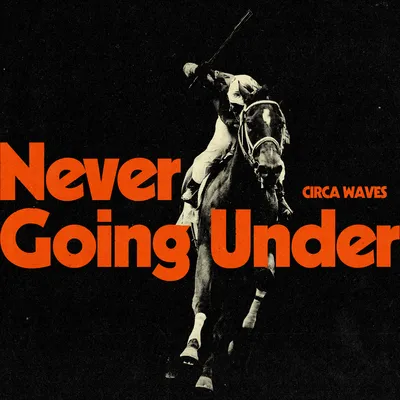 Never Going Under | Circa Waves