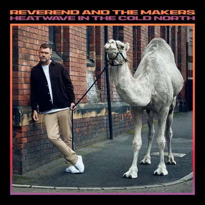 Heatwave in the Cold North | Reverend and the Makers