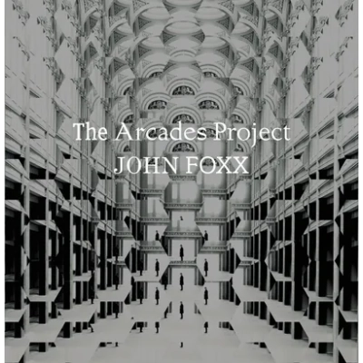 The Arcades Project | John Foxx