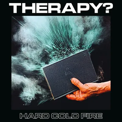 Hard Cold Fire | Therapy?