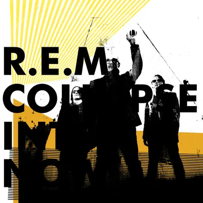 Collapse Into Now | R.E.M.