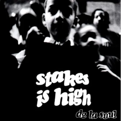 Stakes Is High | De La Soul