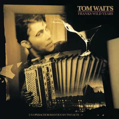 Franks Wild Years: An Operachi Romantico in Two Acts | Tom Waits