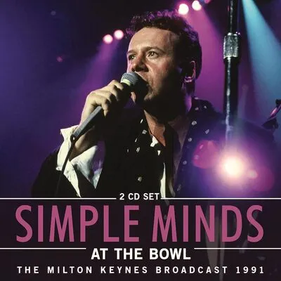 At the Bowl: The Milton Keynes Broadcast 1991 | Simple Minds