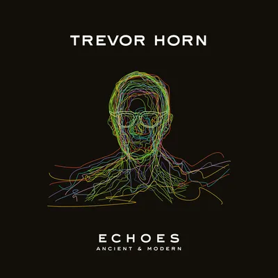 Echoes: Ancient & Modern | Trevor Horn