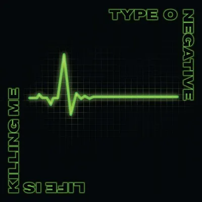 Life Is Killing Me | Type O Negative