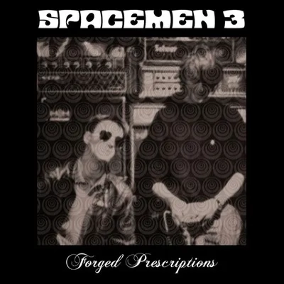 Forged Prescriptions | Spacemen 3
