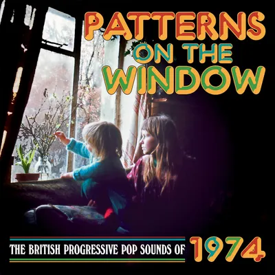 Patterns On the Window: The British Progressive Pop Sounds of 1974 | Various Artists