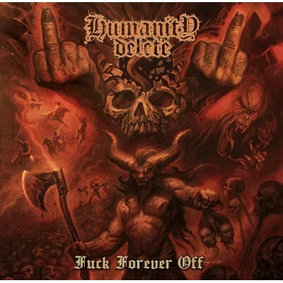 Fuck Forever Off | Humanity Delete