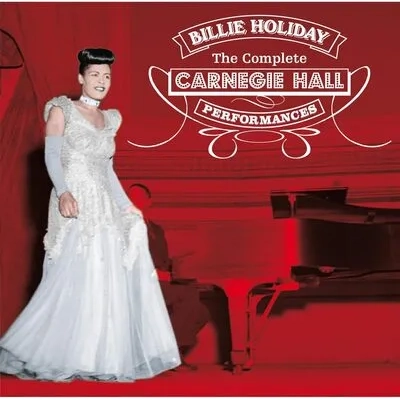 The complete Carnegie Hall performances | Billie Holiday