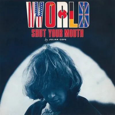 World Shut Your Mouth | Julian Cope