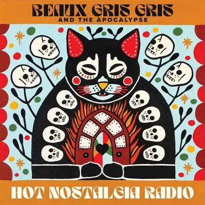 Hot nostalgia radio | Beaux Gris Gris & The Apocalypse