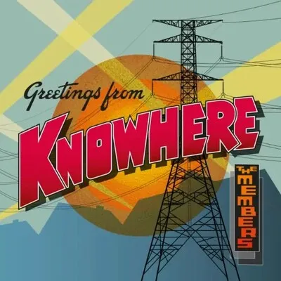 Greetings from Knowhere | The Members