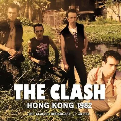 Hong Kong 1982: The Classic Broadcast | The Clash