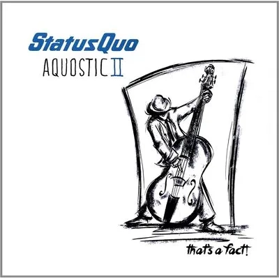 Aquostic II: That's a Fact! | Status Quo