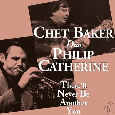 There'll Never Be Another You | Chet Baker & Philip Catherine