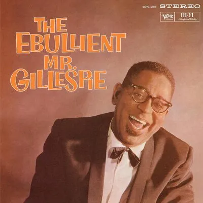 The Ebullient Mr. Gillespie | Dizzy Gillespie