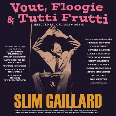 Vout/Floogie & Tutti Frutti: Selected Recordings 1938-53 | Slim Gaillard
