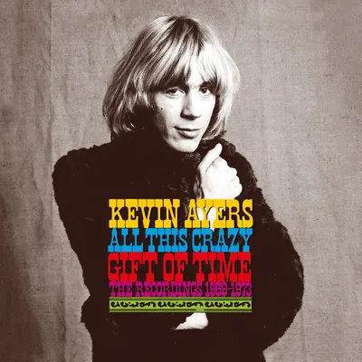 All This Crazy Gift of Time: The Recordings 1969-1973 | Kevin Ayers